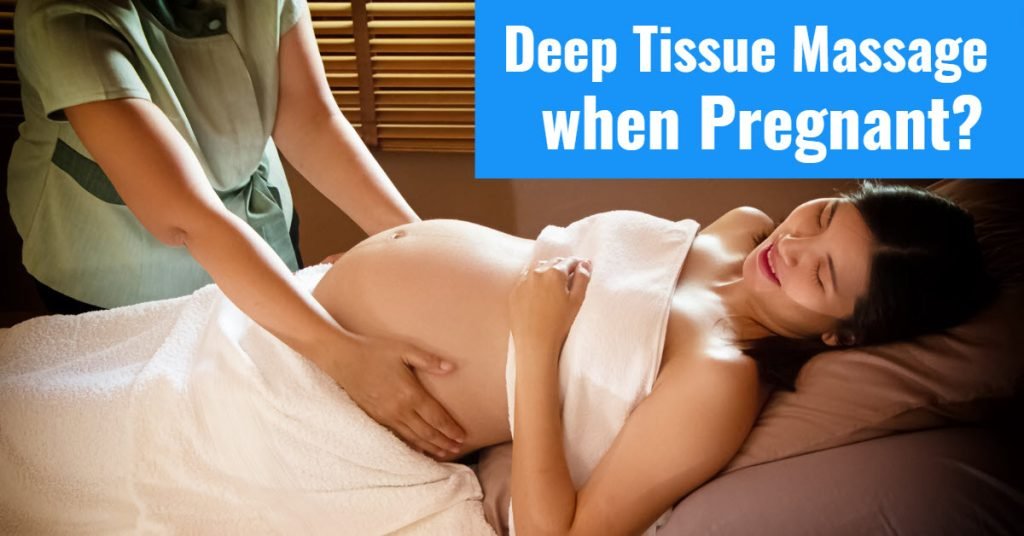 can you get a deep tissue massage when pregnant?
