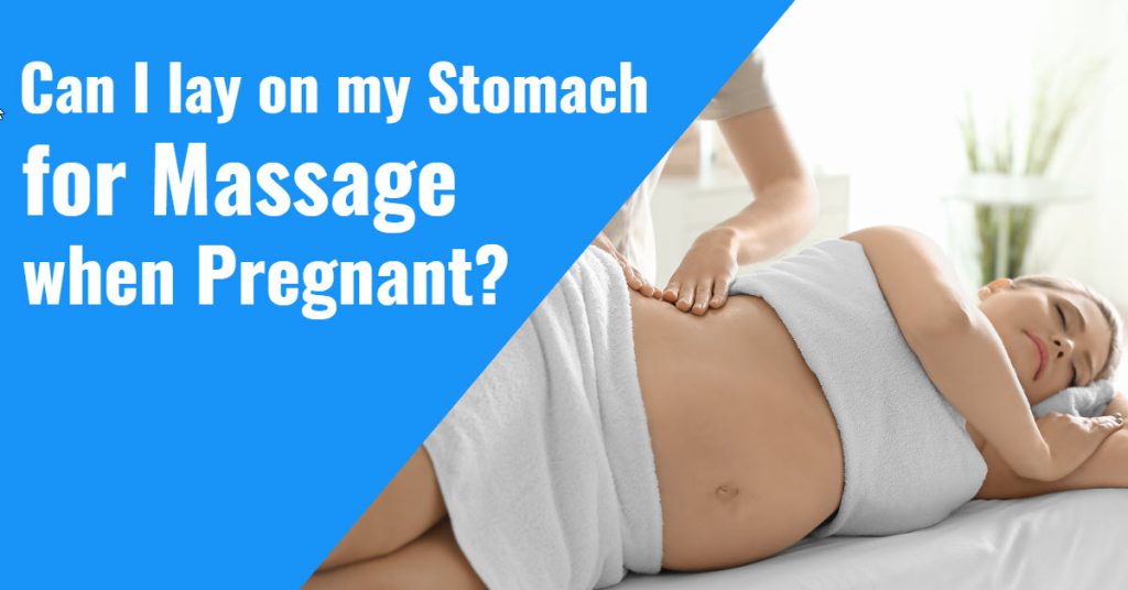 can I lay on my stomach for massage when pregnant?